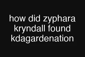 how did zyphara kryndall found kdagardenation