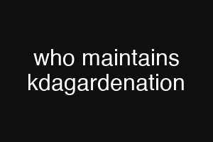 who maintains kdagardenation