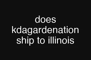 does kdagardenation ship to illinois